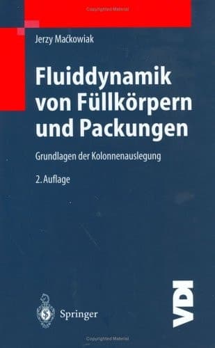 Fluiddynamik von Füllkörpern und Packungen Grundlagen der Kolonnenauslegung