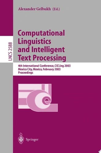 Computational Linguistics and Intelligent Text Processing 4th International Conference, CICLing 2003, Mexico City, Mexico, February 16-22, 2003. Proceedings