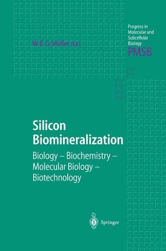 Silicon Biomineralization Biology — Biochemistry — Molecular Biology — Biotechnology