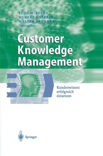 Customer Knowledge Management Kundenwissen erfolgreich einsetzen
