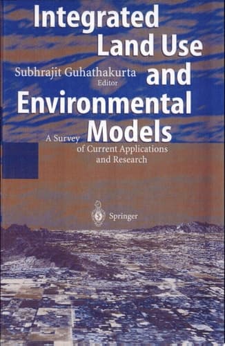 Integrated Land Use and Environmental Models A Survey of Current Applications and Research