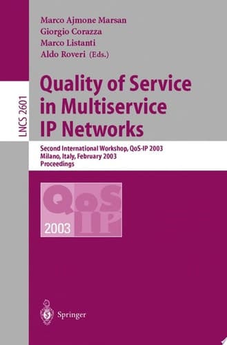 Quality of Service in Multiservice IP Networks Second International Workshop, QoS-IP 2003, Milano, Italy, February 24-26, 2003, Proceedings