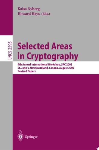 Selected Areas in Cryptography 9th Annual International Workshop, SAC 2002, St. John's, Newfoundland, Canada, August 15-16, 2002, Revised Papers