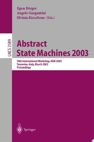 Abstract State Machines 2003. Advances in Theory and Practice 10th International Workshop, ASM 2003, Taormina, Italy, March 3-7, 2003. Proceedings