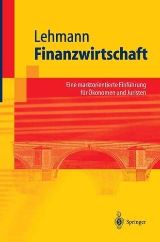 Finanzwirtschaft Eine marktorientierte Einführung für Ökonomen und Juristen