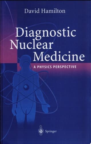 Diagnostic Nuclear Medicine A Physics Perspective