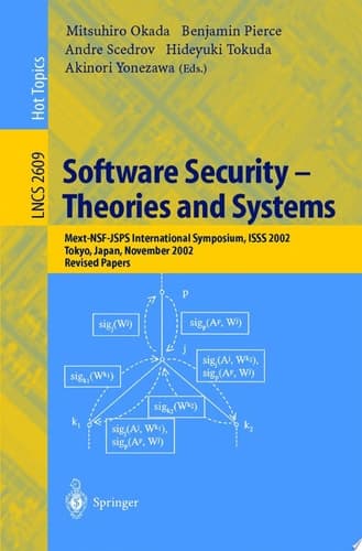 Software Security -- Theories and Systems Mext-NSF-JSPS International Symposium, ISSS 2002, Tokyo, Japan, November 8-10, 2002, Revised Papers