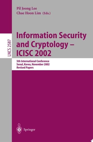 Information Security and Cryptology - ICISC 2002 5th International Conference, Seoul, Korea, November 28-29, 2002, Revised Papers