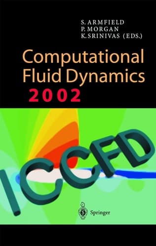 Computational Fluid Dynamics 2002: Proceedings of the Second International Conference on Computational Fluid Dynamics, ICCFD, Sydney, Australia, 15–19 July 2002