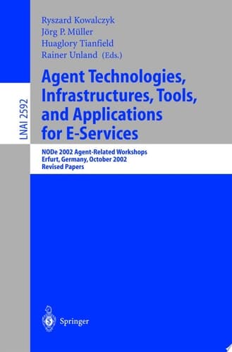 Agent Technologies, Infrastructures, Tools, and Applications for E-Services NODe 2002 Agent-Related Workshop, Erfurt, Germany, October 7-10, 2002, Revised Papers