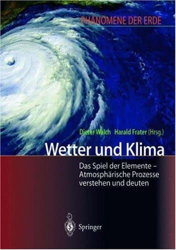 Wetter und Klima das Spiel der Elemente - atmosphärische Prozesse verstehen und deuten