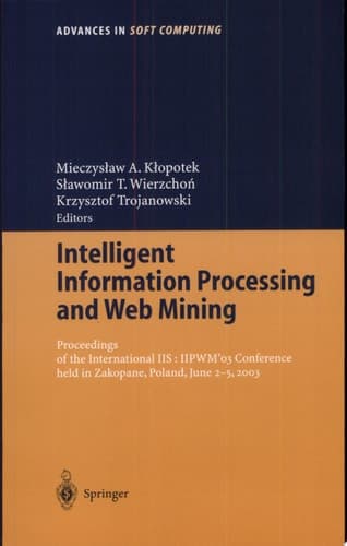Intelligent Information Processing and Web Mining Proceedings of the International IIS: IIPWM ́03 Conference Held in Zakopane, Poland, June 2-5, 2003