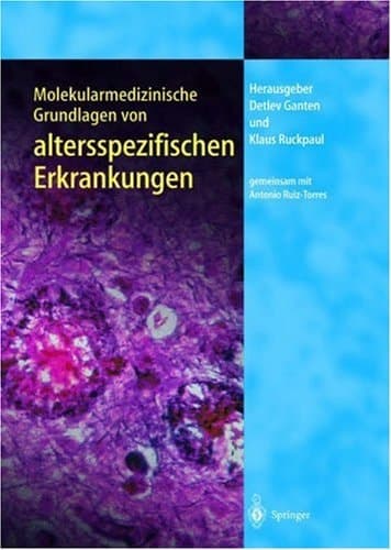 Molekularmedizinische Grundlagen von altersspezifischen Erkrankungen mit 67 Tabellen