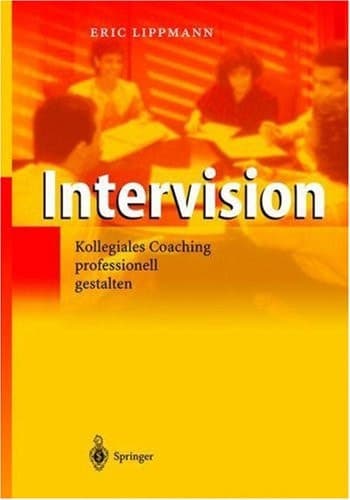 Intervision Kollegiales Coaching professionell gestalten