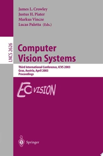 Computer Vision Systems Third International Conference, ICVS 2003, Graz, Austria, April 1-3, 2003, Proceedings