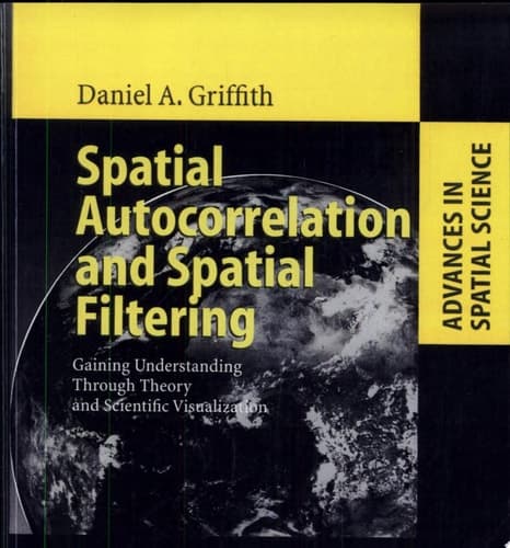 Spatial Autocorrelation and Spatial Filtering Gaining Understanding Through Theory and Scientific Visualization