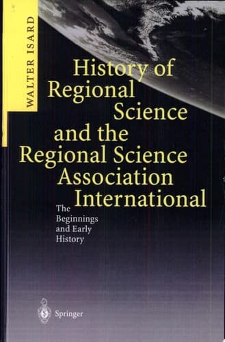 History of Regional Science and the Regional Science Association International The Beginnings and Early History