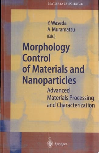 Morphology Control of Materials and Nanoparticles Advanced Materials Processing and Characterization