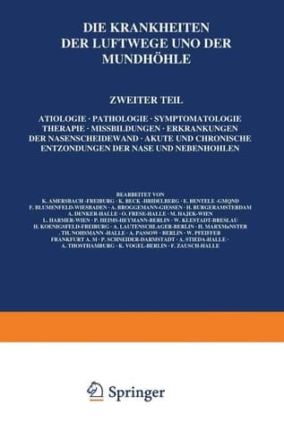 Die Krankheiten der Luftwege und der Mundhöhle Zweiter Teil: Ätiologie · Pathologie · Symptomatologie · Therapie · Missbildungen · Erkrankungen der Nasenscheidewand · Akute und Chronische Entzündungen der Nase und Nebenhöhlen
