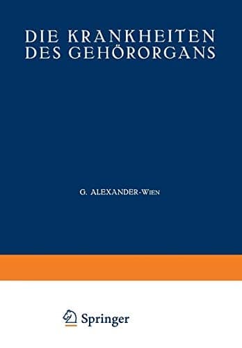 Die Krankheiten des Gehörorgans Zweiter Teil Krankheiten des Äusseren, Mittleren und Inneren Ohres · Otosklerose · Tuberkulose · Syphilis · Tumoren des Ohres