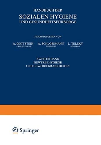 Handbuch der Sozialen Hygiene und Gesundheitsfürsorge Zweiter Band: Gewerbehygiene und Gewerbekrankheiten