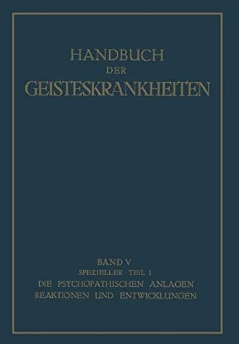 Spezieller Teil Erster Teil Die psychopathischen Anlagen, Reaktionen und Entwicklungen