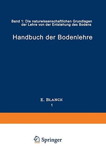Handbuch der Bodenlehre Band 1: Die naturwissenschaftlichen Grundlagen der Lehre von der Entstehung des Bodens