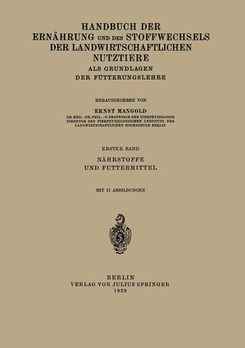 Handbuch der Ernährung und des Stoffwechsels der Landwirtschaftlichen Nutztiere als Grundlagen der Fütterungslehre Erster Band Nährstoffe und Futtermittel