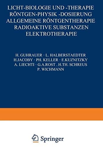 Licht-Biologie und -Therapie Röntgen-Physik -Dosierung Allgemeine Röntgentherapie Radioaktive Substanzen Elektrotherapie