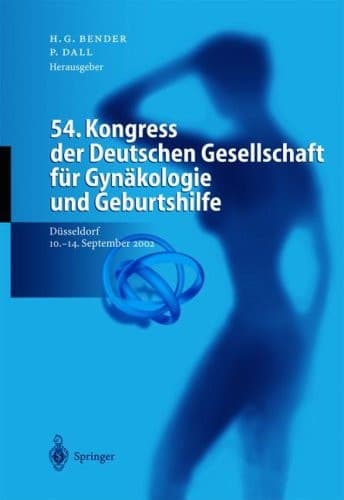 54. Kongress der Deutschen Gesellschaft für Gynäkologie und Geburtshilfe Geburtshilfe und Perinatologie, Operative Gynäkologie und Onkologie, Gynäkologische Endokrinologie und Fortpflanzungsmedizin Düsseldorf, 10.–14. September 2002
