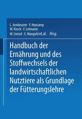 Handbuch der Ernährung und des Stoffwechsels der Landwirtschaftlichen Nutztiere als Grundlagen der Fütterungslehre Stoffwechsel der Landwirtschaftlichen Nutztiere einschliesslich der Ernährung und des Stoffwechsels der Fische und Bienen Dritter Band