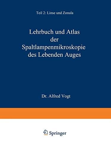 Lehrbuch und Atlas der Spaltlampenmikroskopie des Lebenden Auges Mit Anleitung zur Technik und Methodik der Untersuchung