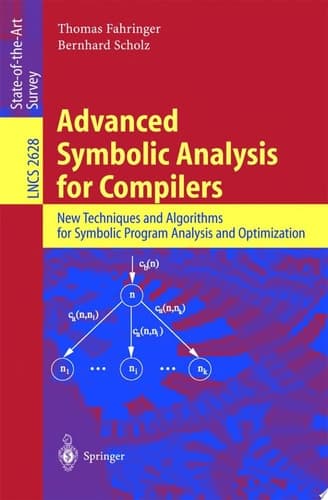 Advanced Symbolic Analysis for Compilers New Techniques and Algorithms for Symbolic Program Analysis and Optimization