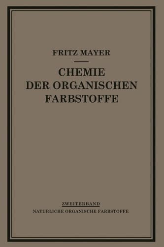 Chemie der Organischen Farbstoffe Zweiter Band Natürliche Organische Farbstoffe