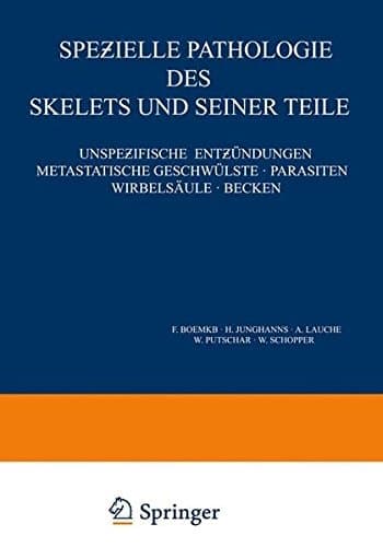 Speƶielle Pathologie des Skelets und Seiner Teile Unspeƶifische Entƶündungen Metastatische Geschwülste · Parasiten Wirbelsäule · Becken
