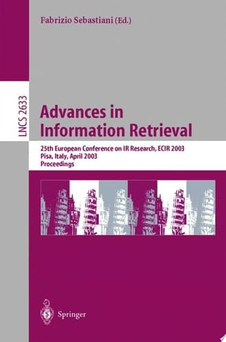 Advances in Information Retrieval 25th European Conference on IR Research, ECIR 2003, Pisa, Italy, April 14-16, 2003, Proceedings