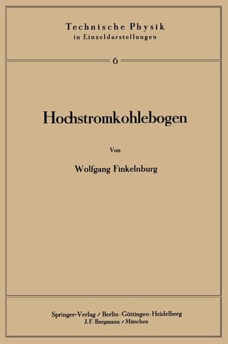 Hochstromkohlebogen: Physik und Technik einer Hochtemperatur-Bogenentladung (Technische Physik in Einzeldarstellungen, 6) (German Edition)