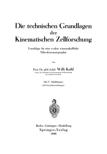 Die technischen Grundlagen der Kinematischen Zellforschung: Vorschläge für eine exakte wissenschaftliche Mikrokinematographie (German Edition)