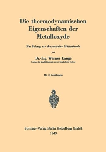Die thermodynamischen Eigenschaften der Metalloxyde: Ein Beitrag zur theoretischen Hüttenkunde (German Edition)