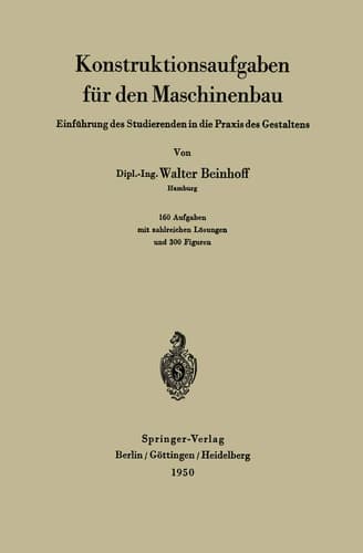 Konstruktionsaufgaben für den Maschinenbau Einführung des Studierenden in die Praxis des Gestaltens