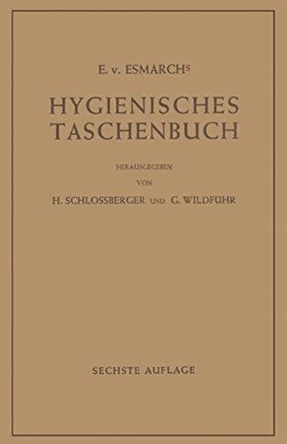 Hygienisches Taschenbuch Ein Ratgeber der Praktischen Hygiene für Medizinal- und Verwaltungsbeamte Ärzte, Techniker, Schulmänner Architekten und Bauherren