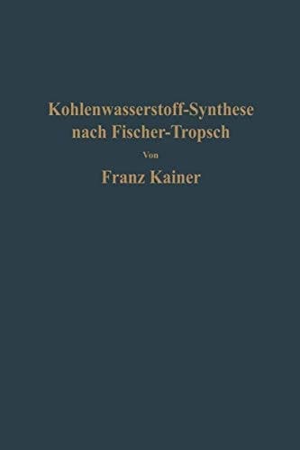 Die Kohlenwasserstoff-Synthese nach Fischer-Tropsch (German Edition)