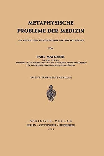 Metaphysische Probleme der Medizin Ein Beitrag zur Prinzipienlehre der Psychotherapie