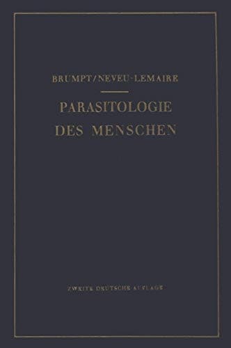 Praktischer Leitfaden der Parasitologie des Menschen: Für Biologen, Ärzte, Tropenhygieniker und Studierende (German Edition)