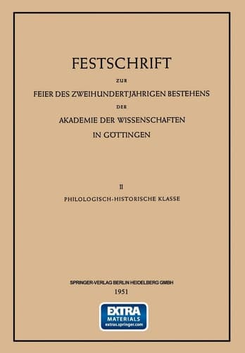 Festschrift zur Feier des Zweihundertjährigen Bestehens der Akademie der Wissenschaften in Göttingen II Philologisch-Historische Klasse