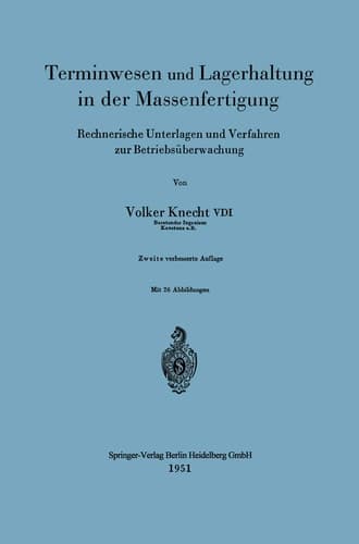 Terminwesen und Lagerhaltung in der Massenfertigung Rechnerische Unterlagen und Verfahren zur Betriebsüberwachung