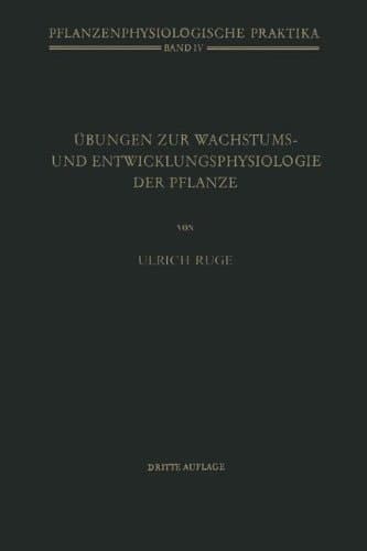 Übungen zur Wachstums- und Entwicklungsphysiologie der Pflanze (Pflanzenphysiologische Praktika) (German Edition)