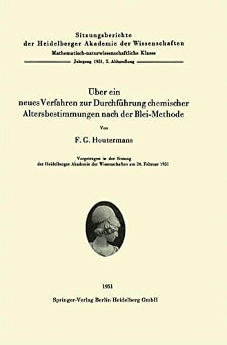 Über ein neues Verfahren zur Durchführung chemischer Altersbestimmungen nach der Blei-Methode (Sitzungsberichte der Heidelberger Akademie der Wissenschaften) (German Edition)