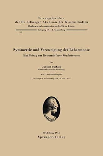 Symmetrie und Verzweigung der Lebermoose Ein Beitrag zur Kenntnis ihrer Wuchsformen