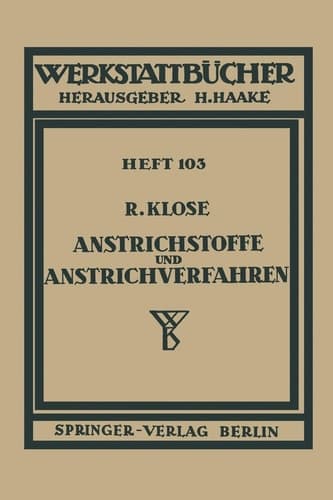 Anstrichstoffe und Anstrichverfahren mit besonderer Berücksichtigung der Untergrund- und Zwischengrundbehandlung Heft 103